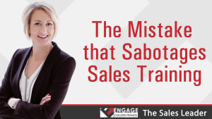 The Mistake that Sabotages Sales Training.
