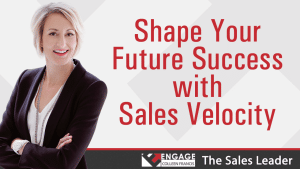 Shape Your Future Success with Sales Velocity | Sales Strategies