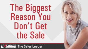The Biggest Reason You Don't Get the Sale