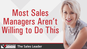 Most Sales Managers Aren't Willing to Do This | Sales Strategies