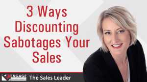 3 Ways Discounting Sabotages Your Sales | Sales Strategies