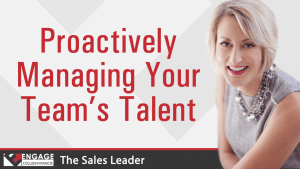 Proactively Managing Your Team's Talent | Sales Strategies