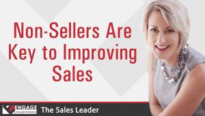 Non-Sellers Are Key to Improving Sales | Sales Strategies