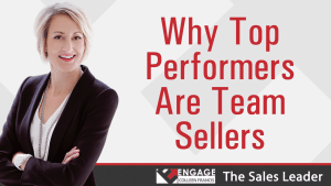 Why Top Performers Are Team Sellers | Sales Strategies