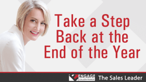 Take a Step Back at the End of the Year | Sales Strategies