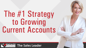 The #1 Strategy to Growing Current Accounts | Sales Strategies
