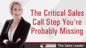 The Critical Sales Call Step You’re Probably Missing | Sales Strategies