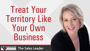 Treat Your Territory Like Your Own Business | Sales Strategies