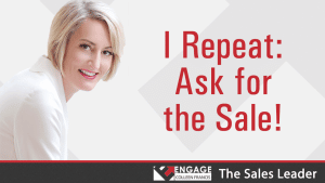 I Repeat: Ask for the Sale! | Sales Strategies