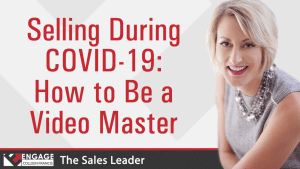 Selling During COVID-19: How to Be a Video Master | Sales Strategies