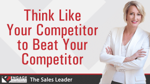 Think Like Your Competitor to Beat Your Competitor | Sales Strategies