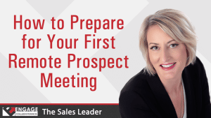 How to Prepare for Your First Remote Prospect Meeting | Sales Strategies