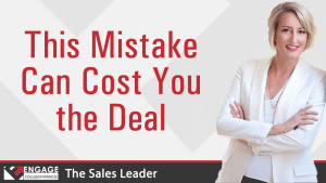 This Mistake Can Cost You the Deal | Sales Strategies