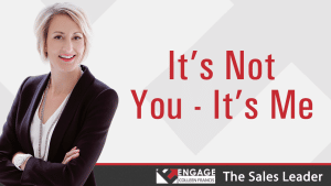 It's Not You - It's Me | Sales Strategies