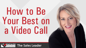How to Be Your Best on a Video Call | Sales Strategies