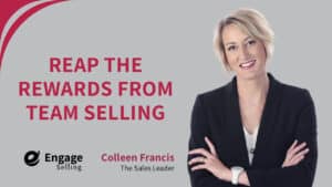 How to Effectively Employ Team Selling blog and Colleen Francis.
