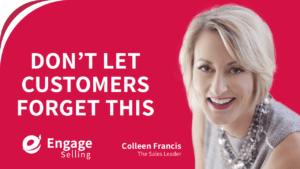Don’t Let Customers Forget This blog and Colleen Francis.