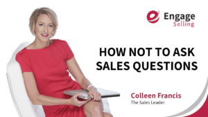 How NOT to Ask Sales Questions blog and Colleen Francis.
