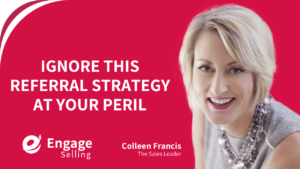 Ignore this Referral Strategy at Your Peril blog and Colleen Francis.