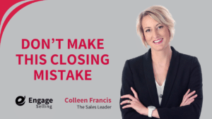 Don’t Make This Closing Mistake blog and Colleen Francis.