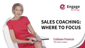 Sales Coaching: Where to Focus blog and Colleen Francis.